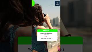 Myth:Your Smartphone's Camera Is Spying On You.🔥🔥🔥#techfacts#techmyths#mythbusted#shorts