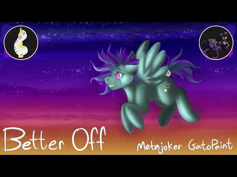 Better Off [Metajoker + GatoPaint]