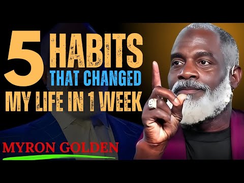 5 Habits That Transformed My Life in Just 1 Week | MYRON GOLDEN Motivation Speech.