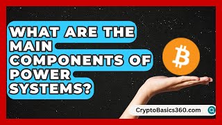 What Are the Main Components of Power Systems? | Electrical Engineering Essentials News