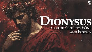 Dionysus: An Introduction to the Greek God of Fertility, Wine and Ecstasy (Mythology Explained)