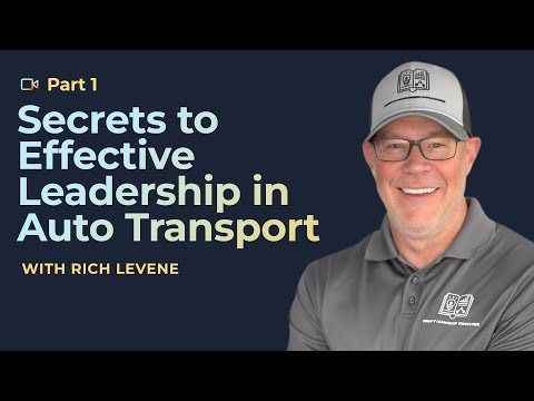 Secrets to Effective Leadership in Auto Transport with Rich Levene