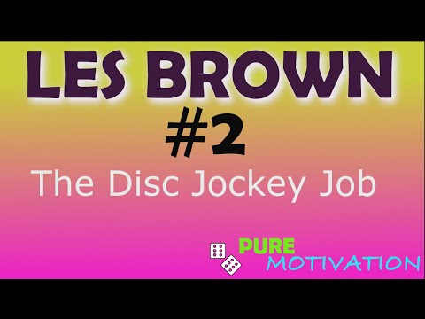 MOTIVATION SPEECH - LES BROWN - Disc Jockey