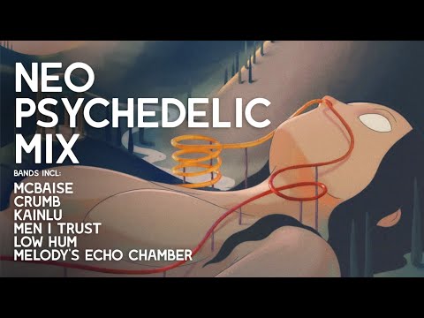 【 music like mcbaise 】Neo-Psychedelic Mix 〖incl: Crumb, Kainlu, Vansire, men i trust, Low Hum〗