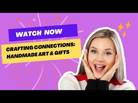 💛 Crafting Connections: Handmade Art and Gifts 🆔