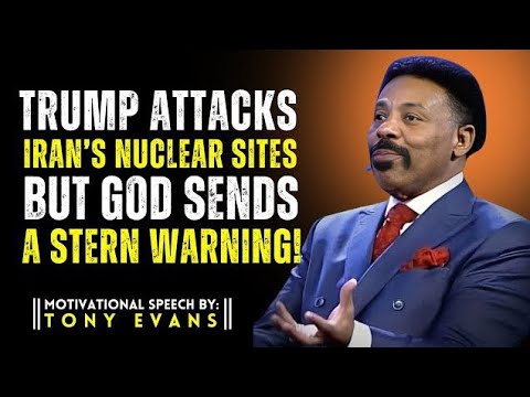 Trump Attacks Iran’s Nuclear Sites — But God Sends a Stern Warning!| Tony Evans  Motivational Video