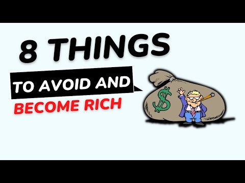 8 Things To Avoid If You Want To Become Rich