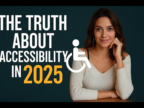 The Truth About Accessibility in 2025!