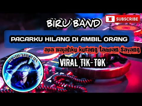 DJ-_PACARKU HILANG -_BIRU BAND-_APAKAH WAJAHKU KURANG TAMPAN SAYANG-_!!!