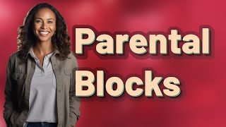 Why Does My Device Block Actions with Parental Controls?
