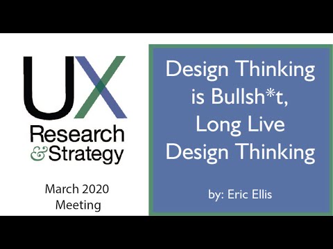 March 2020 - Design Thinking Is Bullsh*t, Long Live Design Thinking - Eric Ellis