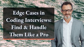 Edge Cases in Coding Interviews: Find & Handle Them Like a Pro