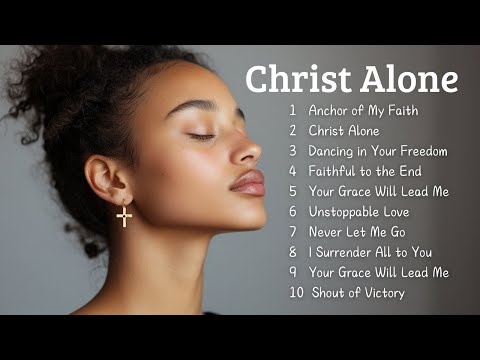 Christ Alone | Worship Songs