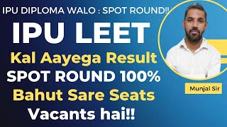 IPU SPOT ROUND UPDATE! KAL100% RESULT BAAKI BAHUT SEATS VACANTS DELHI DIPLOMA WALO ACHA COLLEGE MILE
