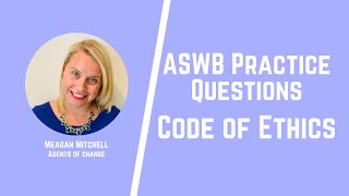 ASWB Practice Questions: Code of Ethics