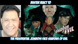Buster Reaction to The Presidential Zomboys face Shadows of Evil @shreebington