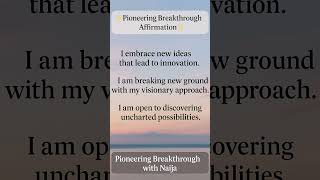 Pioneering Breakthrough Affirmation: Embrace Innovation and Visionary Thinking