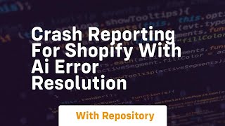 crash reporting for shopify with ai error resolution