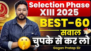 SSC Selection Phase 13 (2025) 🔥 BEST 60 Questions | Must Do for Final Selection | Gagan Pratap Sir 