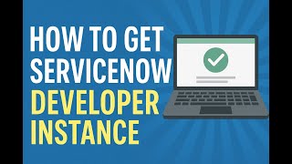 How to Get Your ServiceNow Developer Instance