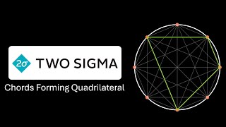 Two Sigma Interview Question | Chords Forming Quadrilateral
