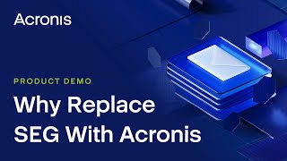 Why Replace Secure Email Gateway with Acronis
