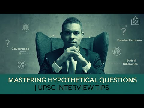 Mastering Hypothetical Questions in UPSC Interview | Decision-Making & Ethical Judgment