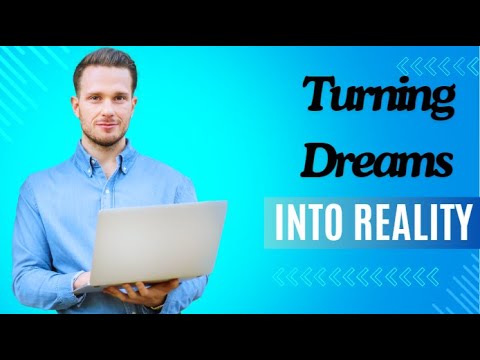Turning Dreams into Reality