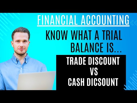 FINANCIAL ACCOUNTING. What is a Trial Balance. Difference Between Trade Discount & Cash Discount.
