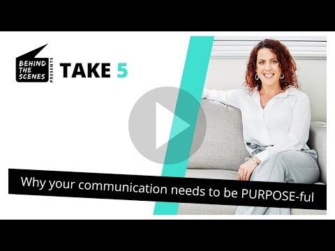 Why your communication needs to be purposeful