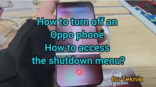 How to turn off an Oppo phone How to access the shutdown menu?