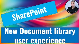 New SharePoint document library user experience overview 2025