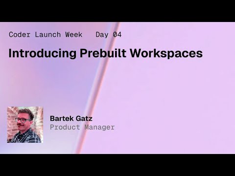 Prebuilt Workspaces  | Why we built it