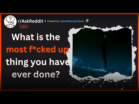 What is the most f*cked up thing you have ever done? | Dark Reddit