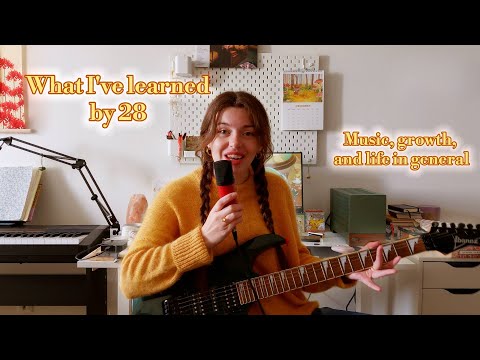28 Things I've learned by 28 (as an aspiring musician)