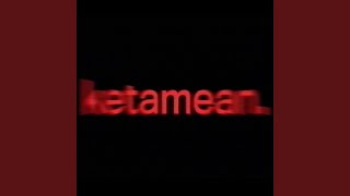Ketamean (NY Mix)