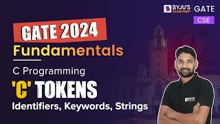 C Programming |  'C' Tokens - Identifiers, Keywords, Strings | Computer Science Engineering (CSE)