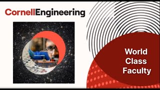 Cornell University College of Engineering Info Session Part 4: World Class Faculty