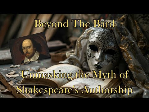 Beyond the Bard: Unmasking the Myth of Shakespeare's Authorship
