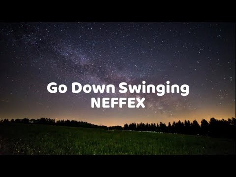 NEFFEX - Go Down Swinging (lyrics)
