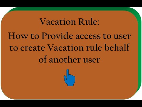 Vacation Rules (3) :How to Provide access to user to create Vacation rule behalf of another user