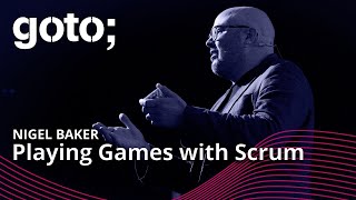 Playing Games with Scrum! • Nigel Baker • GOTO 2022