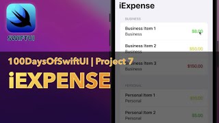 iExpense App | 100 Days Of SwiftUI | Day 36-38 | Project 7