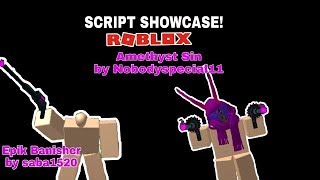 ROBLOX script showcase #28,29: Amethyst Sin & Epik Banisher (READ DESC)
