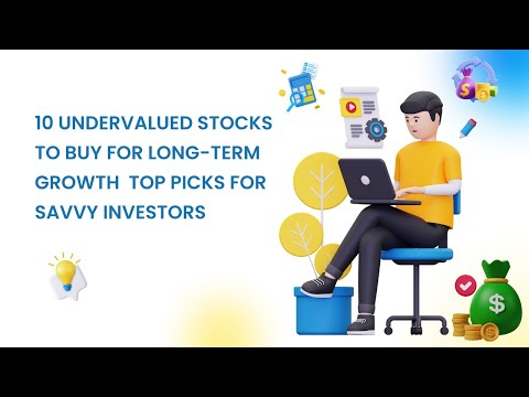 10 Undervalued Stocks to Buy for Long-Term Growth | Top Picks for Savvy Investors