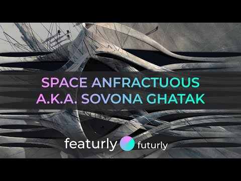 Featurly | Space Anfractuous a.k.a. Sovona Ghatak