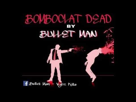 Bulletman -  Bomboclat Dead