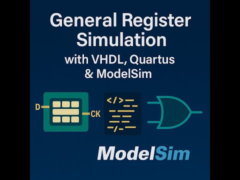 شرح تنفيذ ومحاكاة مسجل أغراض عامة General Register باستخدام لغة VHDL وبرنامج Quartus و modelsim