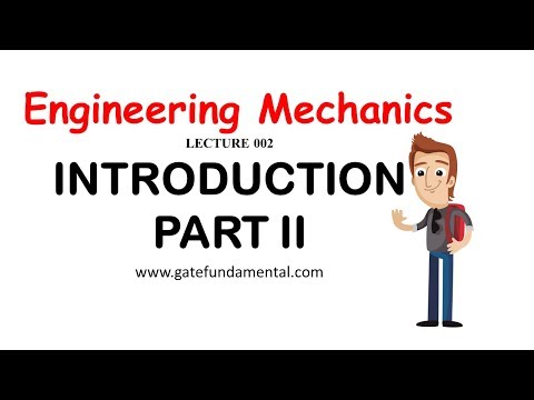 Lecture 002: Introduction of Engineering Mechanics: Part II