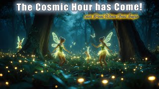 The Cosmic Hour has Come! 🕉 Massive Wave of Truth * EMOTIONAL AWAKENING 🕉 The Octaves are Singing!